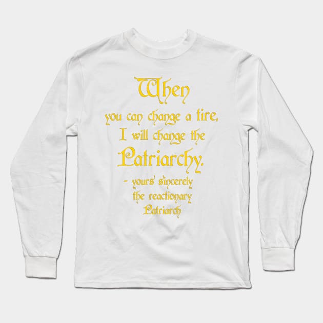 Change a Tire, Change the Patriarchy - America / Canada - Gold on Dark Style Long Sleeve T-Shirt by SolarCross